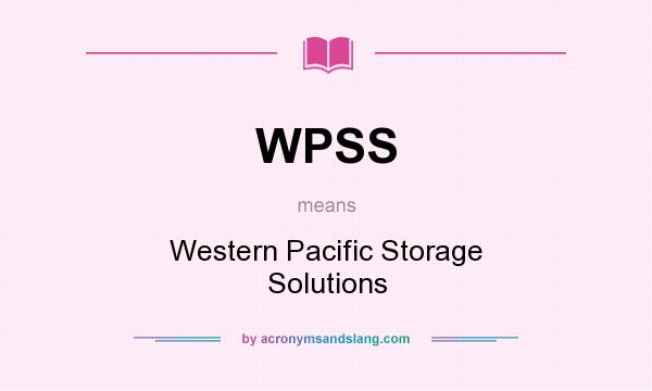 What does WPSS mean? It stands for Western Pacific Storage Solutions