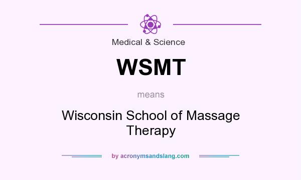 What does WSMT mean? It stands for Wisconsin School of Massage Therapy