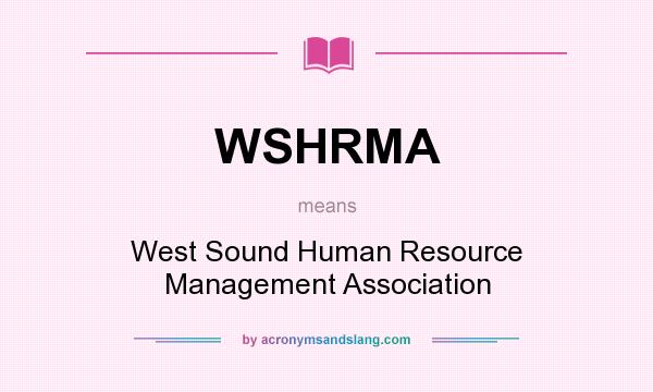 What does WSHRMA mean? It stands for West Sound Human Resource Management Association