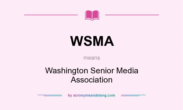 What does WSMA mean? It stands for Washington Senior Media Association