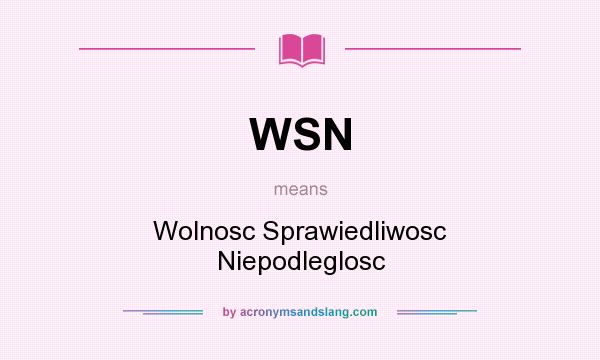 What does WSN mean? It stands for Wolnosc Sprawiedliwosc Niepodleglosc