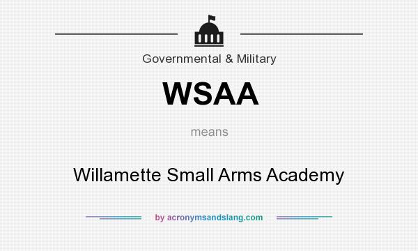 What does WSAA mean? It stands for Willamette Small Arms Academy