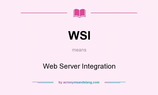 What does WSI mean? It stands for Web Server Integration