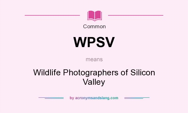 What does WPSV mean? It stands for Wildlife Photographers of Silicon Valley