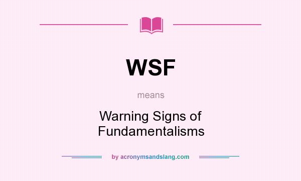 What does WSF mean? It stands for Warning Signs of Fundamentalisms