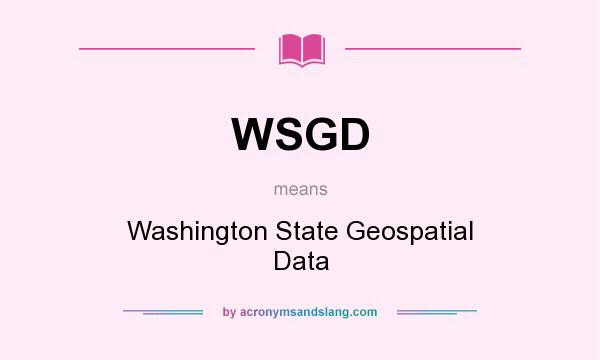 What does WSGD mean? It stands for Washington State Geospatial Data