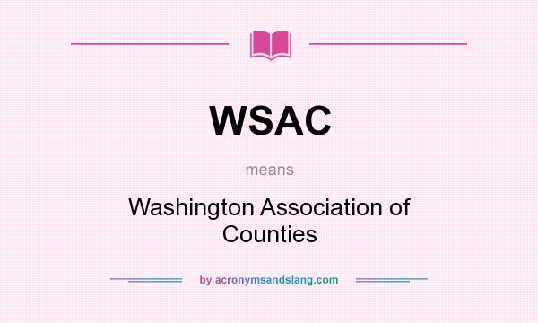 What does WSAC mean? It stands for Washington Association of Counties