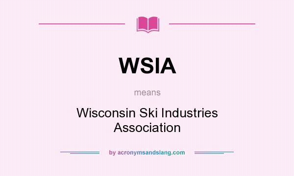 What does WSIA mean? It stands for Wisconsin Ski Industries Association