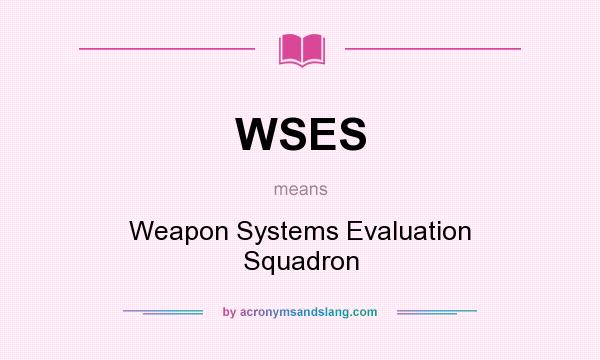 What does WSES mean? It stands for Weapon Systems Evaluation Squadron