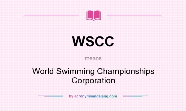 What does WSCC mean? It stands for World Swimming Championships Corporation