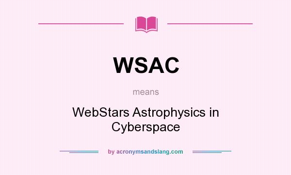 What does WSAC mean? It stands for WebStars Astrophysics in Cyberspace