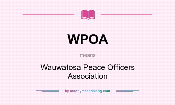 What does WPOA mean? It stands for Wauwatosa Peace Officers Association