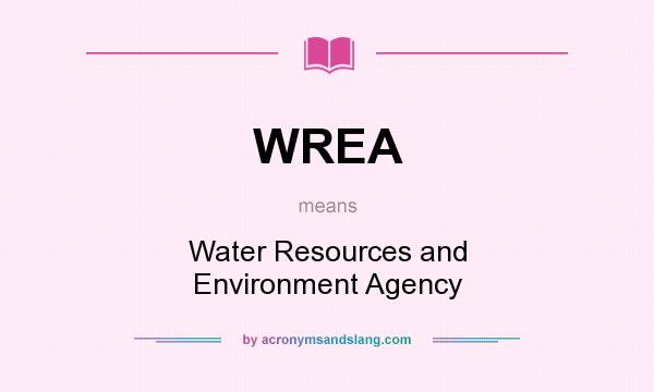 What does WREA mean? It stands for Water Resources and Environment Agency