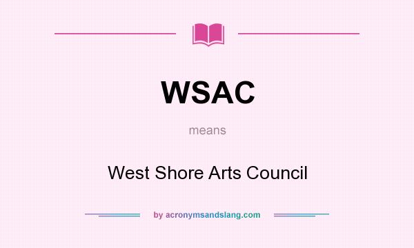 What does WSAC mean? It stands for West Shore Arts Council
