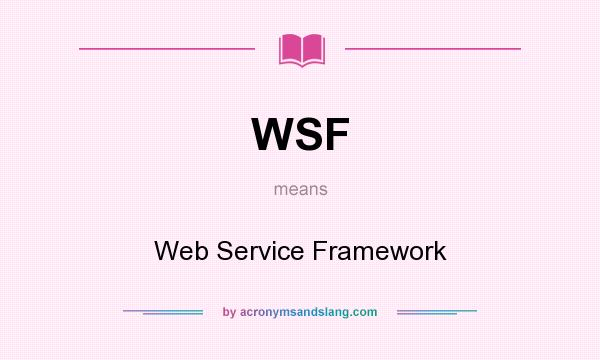 What does WSF mean? It stands for Web Service Framework