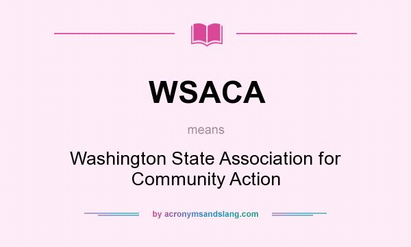 What does WSACA mean? It stands for Washington State Association for Community Action