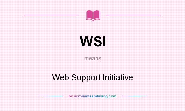 What does WSI mean? It stands for Web Support Initiative