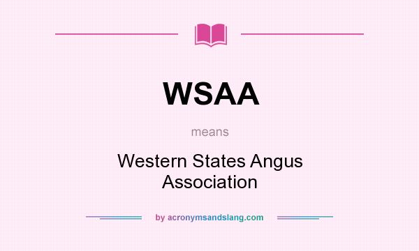 What does WSAA mean? It stands for Western States Angus Association