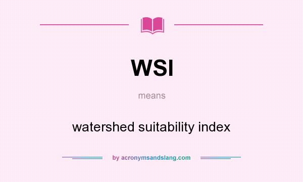 What does WSI mean? It stands for watershed suitability index