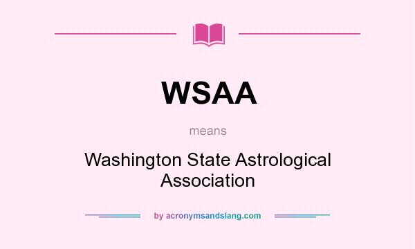 What does WSAA mean? It stands for Washington State Astrological Association