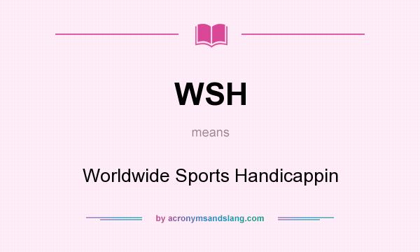 What does WSH mean? It stands for Worldwide Sports Handicappin