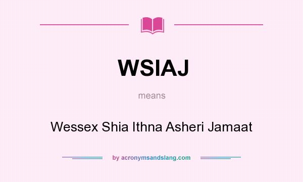 What does WSIAJ mean? It stands for Wessex Shia Ithna Asheri Jamaat