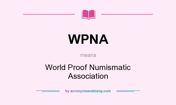 What does WPNA mean? It stands for World Proof Numismatic Association