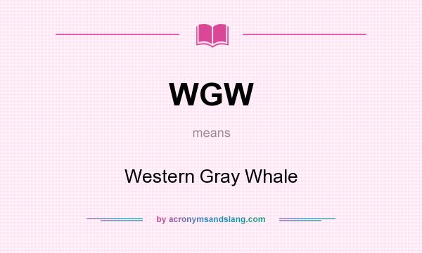 What does WGW mean? It stands for Western Gray Whale
