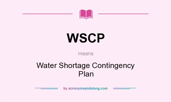 What does WSCP mean? It stands for Water Shortage Contingency Plan