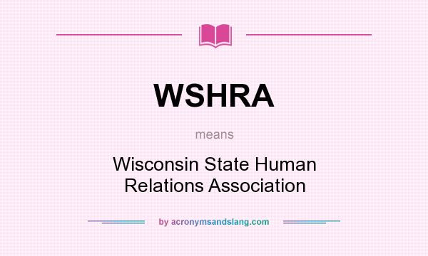 What does WSHRA mean? It stands for Wisconsin State Human Relations Association