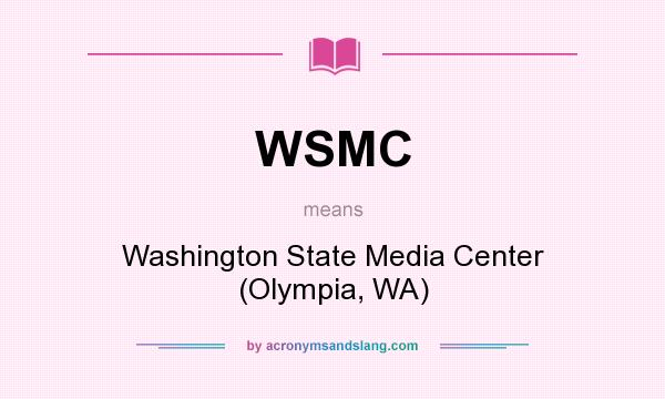 What does WSMC mean? It stands for Washington State Media Center (Olympia, WA)