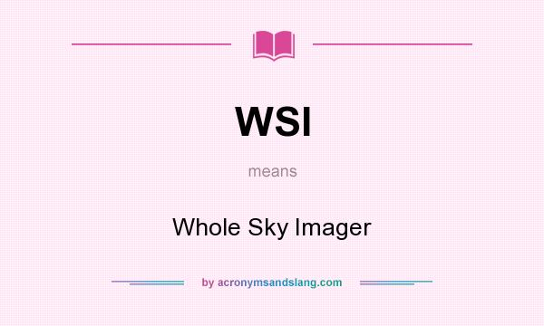 What does WSI mean? It stands for Whole Sky Imager