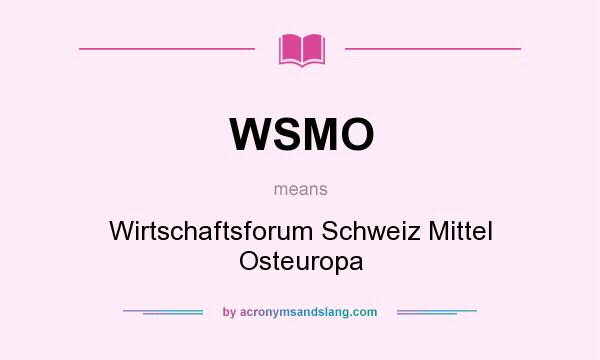 What does WSMO mean? It stands for Wirtschaftsforum Schweiz Mittel Osteuropa