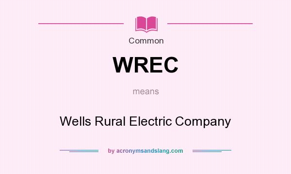 What does WREC mean? It stands for Wells Rural Electric Company