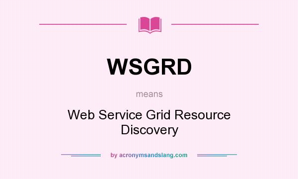 What does WSGRD mean? It stands for Web Service Grid Resource Discovery