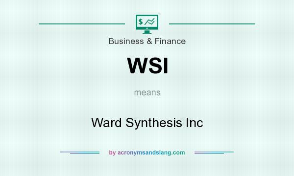 What does WSI mean? It stands for Ward Synthesis Inc