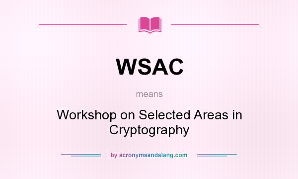 What does WSAC mean? It stands for Workshop on Selected Areas in Cryptography