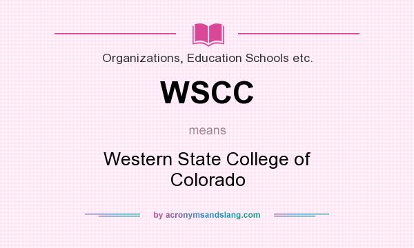 What does WSCC mean? It stands for Western State College of Colorado
