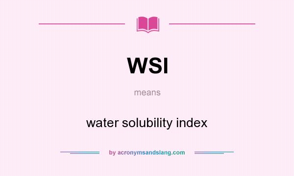 What does WSI mean? It stands for water solubility index