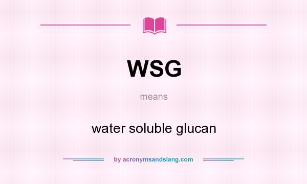 What does WSG mean? It stands for water soluble glucan