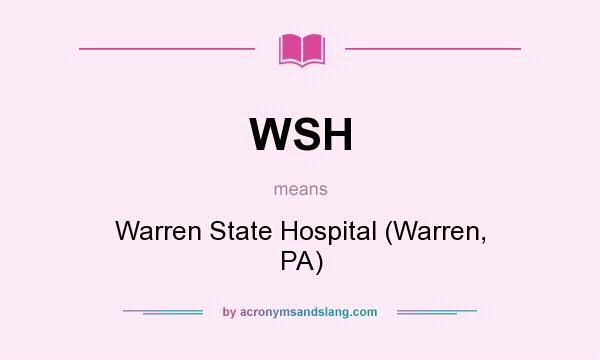What does WSH mean? It stands for Warren State Hospital (Warren, PA)