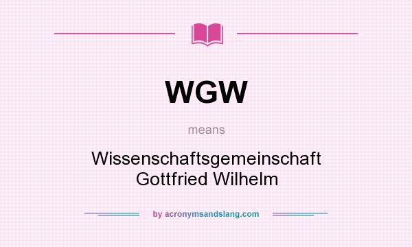 What does WGW mean? It stands for Wissenschaftsgemeinschaft Gottfried Wilhelm