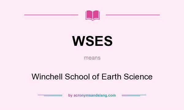 What does WSES mean? It stands for Winchell School of Earth Science