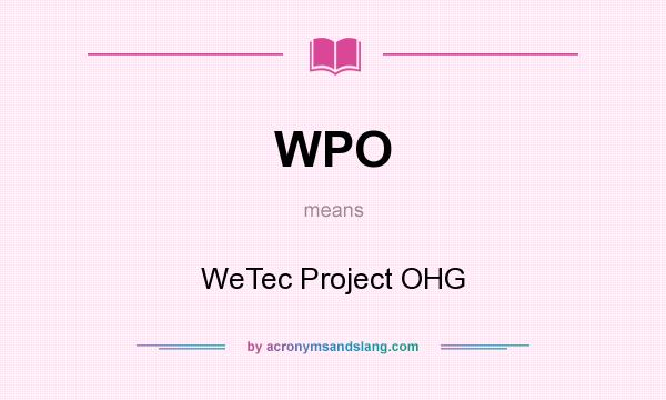 What does WPO mean? It stands for WeTec Project OHG