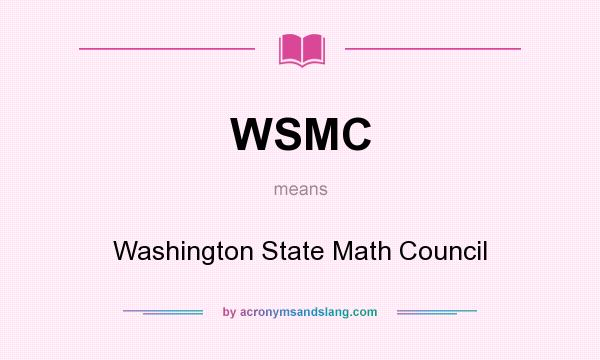 What does WSMC mean? It stands for Washington State Math Council