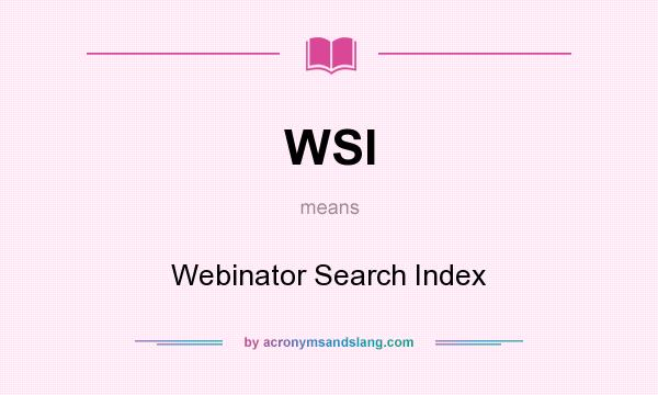 What does WSI mean? It stands for Webinator Search Index