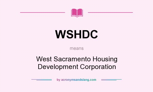 What does WSHDC mean? It stands for West Sacramento Housing Development Corporation