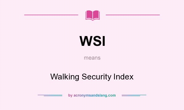 What does WSI mean? It stands for Walking Security Index
