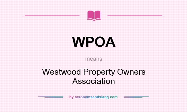 What does WPOA mean? It stands for Westwood Property Owners Association