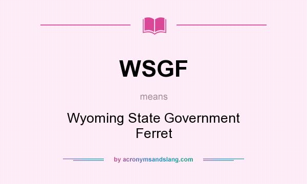 What does WSGF mean? It stands for Wyoming State Government Ferret